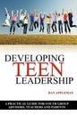 Developing Teen Leadership: A Practical Guide for Youth Group Advisors, Teachers and Parents - Paperback