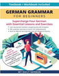 German Grammar for Beginners Textbook + Workbook Included: Supercharge Your German With Essential Lessons and Exercises - Paperback