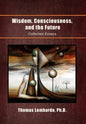 Wisdom, Consciousness, and the Future: Collected Essays - Hardcover