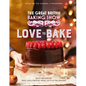 The Great British Baking Show: Love to Bake - Hardcover