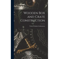 Wooden Box and Crate Construction - Hardcover