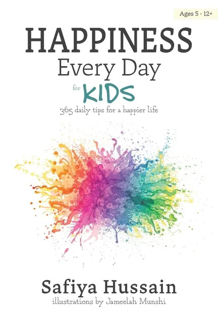Happiness Every Day for Kids: 365 daily tips for a happier life (islamic book for children) - Paperback