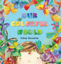 Our Colorful World - Hardcover