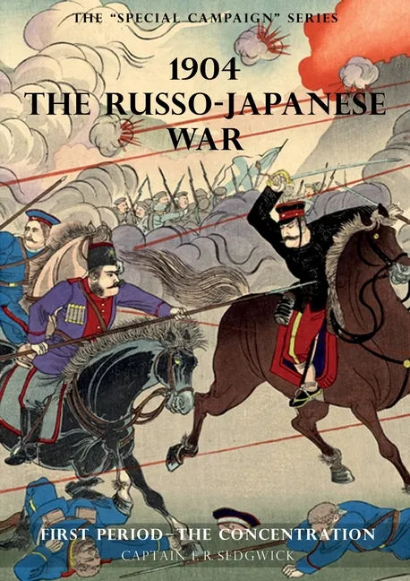 The Special Campaign Series: 1904 THE RUSSO-JAPANESE WAR: First period - The Concentration - Paperback