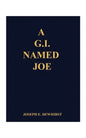 A G.I. Named Joe: Stories of World War II in the Pacific Islands...and Some More - Paperback
