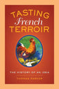 Tasting French Terroir: The History of an Idea Volume 54 - Paperback