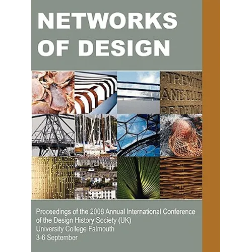 Networks of Design: Proceedings of the 2008 Annual International Conference of the Design History Society (UK) University College Falmouth - Paperback