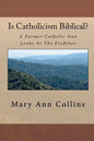 Is Catholicism Biblical?: A Former Nun Looks At The Evidence - Paperback