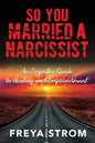 So You Married a Narcissist: An Empath's Guide to Healing and Empowerment - Paperback