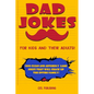 Dad Jokes for Kids and Their Adults! 1000 Clean and Absurdly Lame Jokes that Will Crack Up the Entire Family! - Paperback