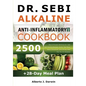 Dr. Sebi Alkaline and Anti-Inflammatory Diet Cookbook: 2500 Days Of Super-Delicious Dr. Sebi Self-Healing Recipes, Herbs, Sea Moss, Detox Smoothies, A - Paperback