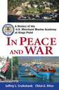 In Peace and War: A History of the U.S. Merchant Marine Academy at Kings Point - Paperback