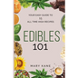 Edibles 101: Your Guide to Cannabis-Infused Foods for Any Time of Day - Paperback