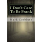 I Don't Care To Be Frank - Paperback