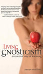 Living Gnosticism: An Ancient Way of Knowing - Hardcover