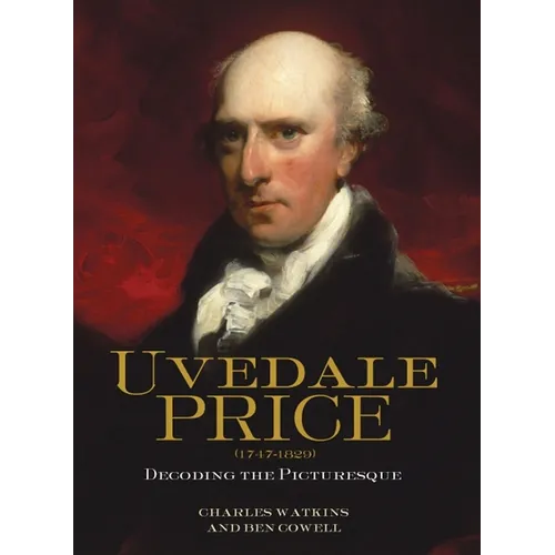 Uvedale Price (1747-1829): Decoding the Picturesque - Hardcover