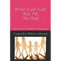 When Kush-Kush Was All, We Had: Family and Growth in Louisiana - Paperback