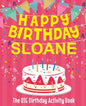 Happy Birthday Sloane - The Big Birthday Activity Book: Personalized Children's Activity Book - Paperback