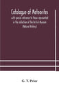 Catalogue of meteorites: with special reference to those represented in the collection of the British Museum (Natural History) - Paperback