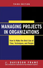 Managing Projects in Organizations: How to Make the Best Use of Time, Techniques, and People - Hardcover