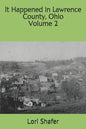 It Happened in Lawrence County, Ohio: volume 2 - Paperback