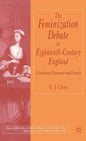 The Feminization Debate in Eighteenth-Century England: Literature, Commerce and Luxury - Hardcover