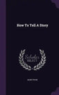 How To Tell A Story - Hardcover