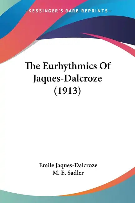 The Eurhythmics Of Jaques-Dalcroze (1913) - Paperback