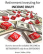 Retirement Investing for Income Only: How to Manage a Retirement Portfolio Only for Reliable, Long Term Income - Paperback