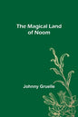The Magical Land of Noom - Paperback