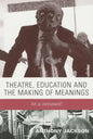 Theatre, Education and the Making of Meanings: Art or Instrument? - Paperback