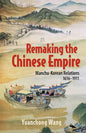 Remaking the Chinese Empire: Manchu-Korean Relations, 1616-1911 - Paperback