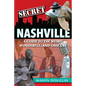 Secret Nashville: A Guide to the Weird, Wonderful, and Obscure - Paperback