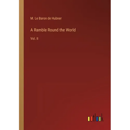 A Ramble Round the World: Vol. II - Paperback