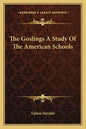The Goslings a Study of the American Schools - Paperback