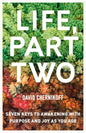 Life, Part Two: Seven Keys to Awakening with Purpose and Joy as You Age - Paperback