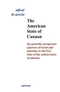 The American State Of Canaan: The Peaceful, Prosperous Juncture Of Israel And Palestine As The 51st State Of The United States Of - Paperback