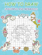 How to Draw Unicorns and Mermaids: Step by Step Simple Learn to Draw Books for Kids - Paperback