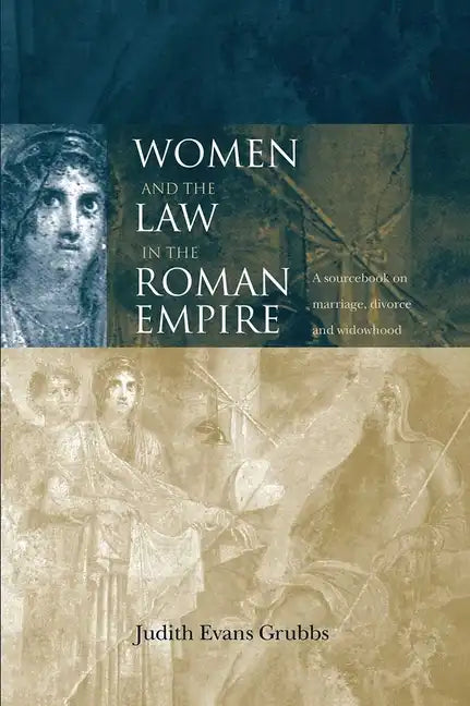Women and the Law in the Roman Empire: A Sourcebook on Marriage, Divorce and Widowhood - Paperback