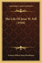 The Life of Jesse W. Fell (1916) - Paperback