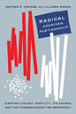 Radical American Partisanship: Mapping Violent Hostility, Its Causes, and the Consequences for Democracy - Hardcover