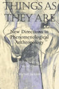 Things as They Are: New Directions in Phenomenological Anthropology - Paperback