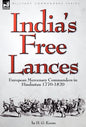 India's Free Lances: European Mercenary Commanders in Hindustan 1770-1820 - Hardcover