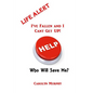 Life Alert: I've Fallen, and I Can't Get Up: Who Will Save Me? - Paperback