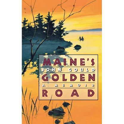 Maine's Golden Road: A Memoir - Paperback