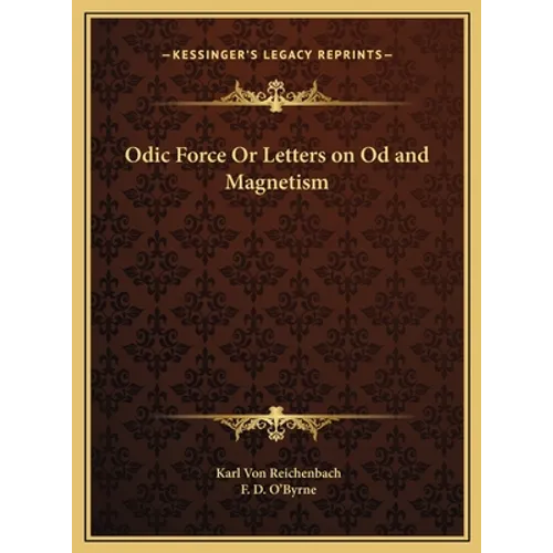 Odic Force Or Letters on Od and Magnetism - Hardcover