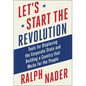 Let's Start the Revolution: Tools for Displacing the Corporate State and Building a Country That Works for the People - Hardcover