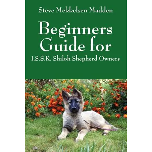 Beginners Guide for: I.S.S.R. Shiloh Shepherd Owners - Paperback