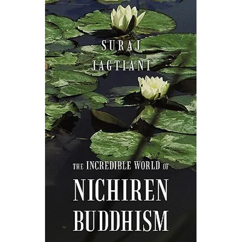 The Incredible World of Nichiren Buddhism - Paperback