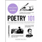 Poetry 101: From Shakespeare and Rupi Kaur to Iambic Pentameter and Blank Verse, Everything You Need to Know about Poetry - Hardcover